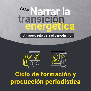 CdR/Lab Narrar la transición energética: un nuevo reto para el periodismo