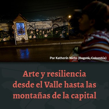 Arte y resiliencia desde el Valle hasta las montañas de la capital