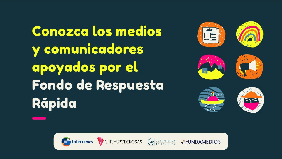 Conozca los medios y comunicadores apoyados por el Fondo de Respuesta Rápida