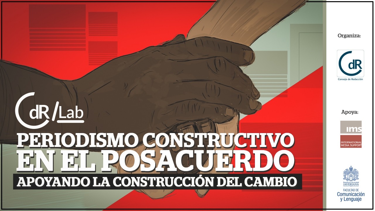 CdR/Lab Periodismo constructivo en el posacuerdo