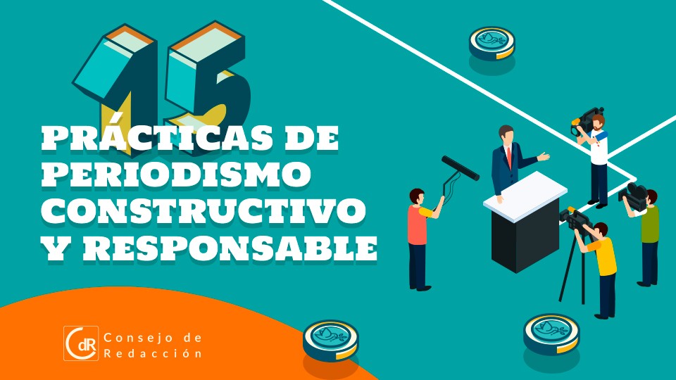 15 prácticas de periodismo constructivo y responsable 