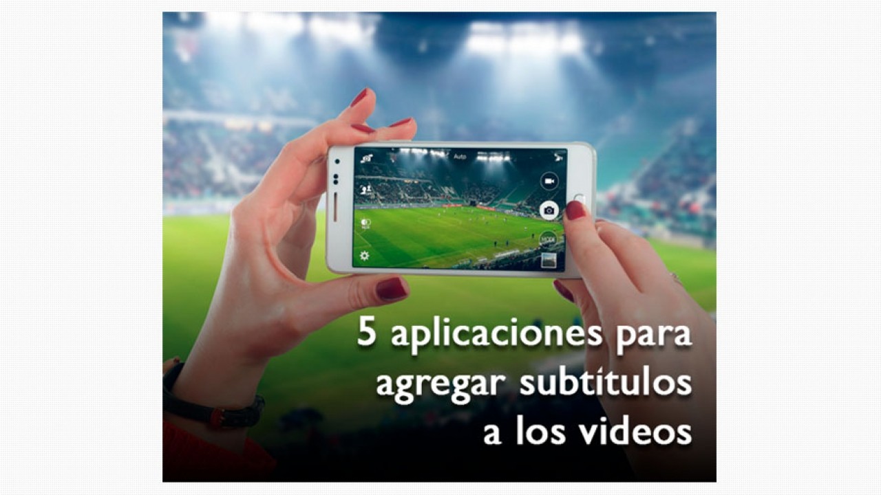 Cinco aplicaciones útiles para subtitular videos