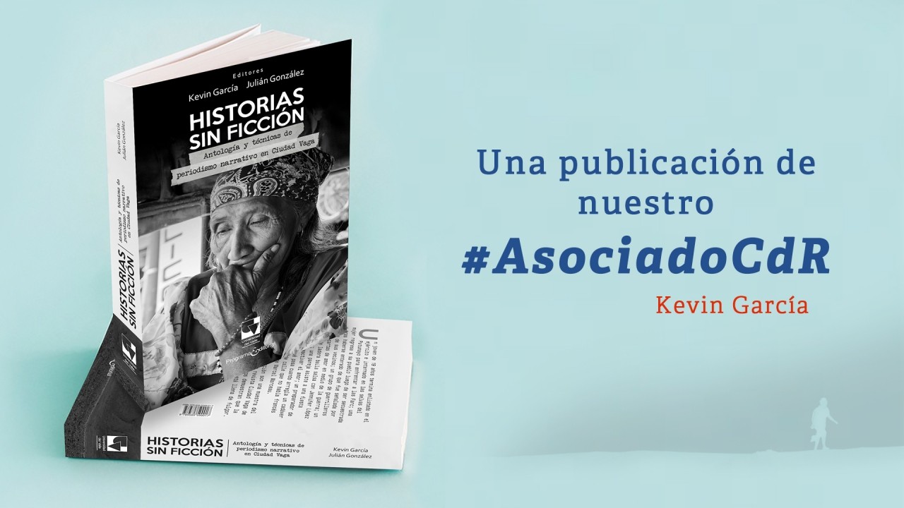 "Historias sin ficción", una mirada a notas y técnicas sobre periodismo narrativo