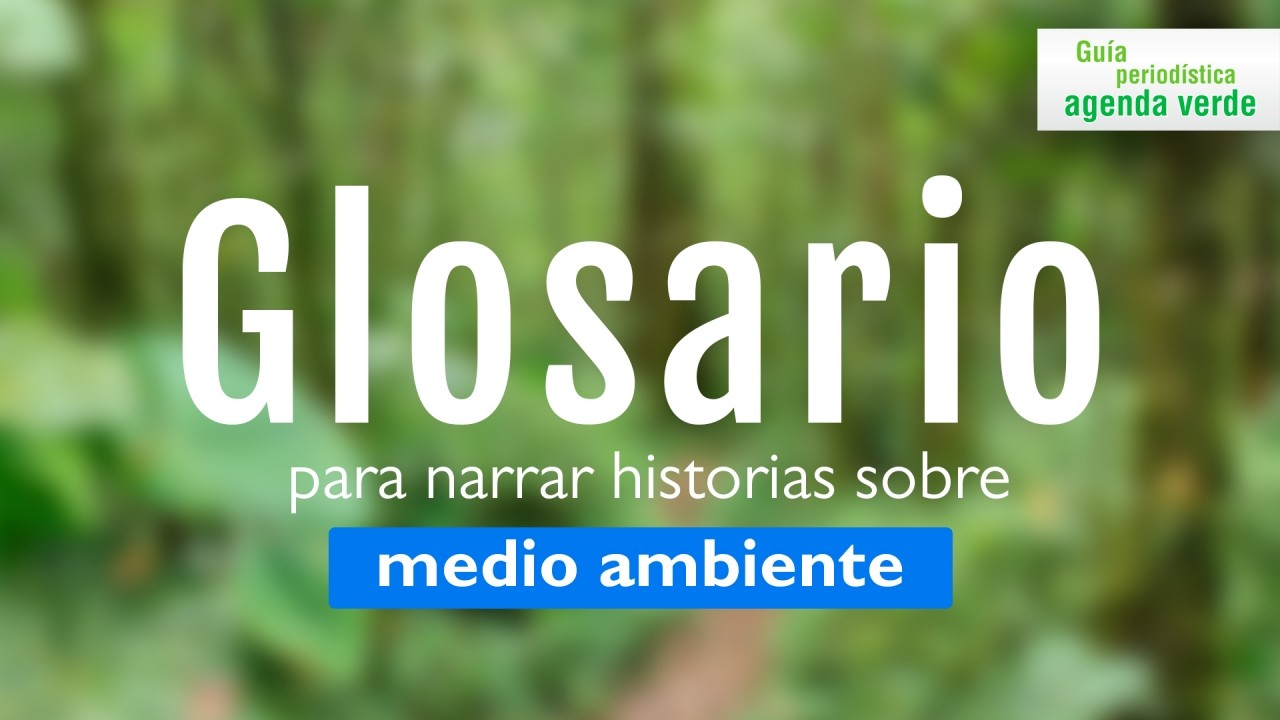 Glosario para narrar historias sobre medio ambiente