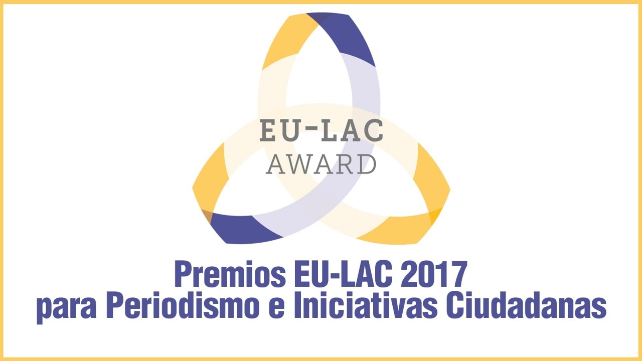 Participa de los Premios EU-LAC para Periodismo e Iniciativas Ciudadanas