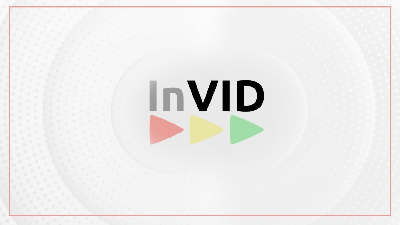 InVID, descubre la verdad detrás de los videos de Facebook y Youtube