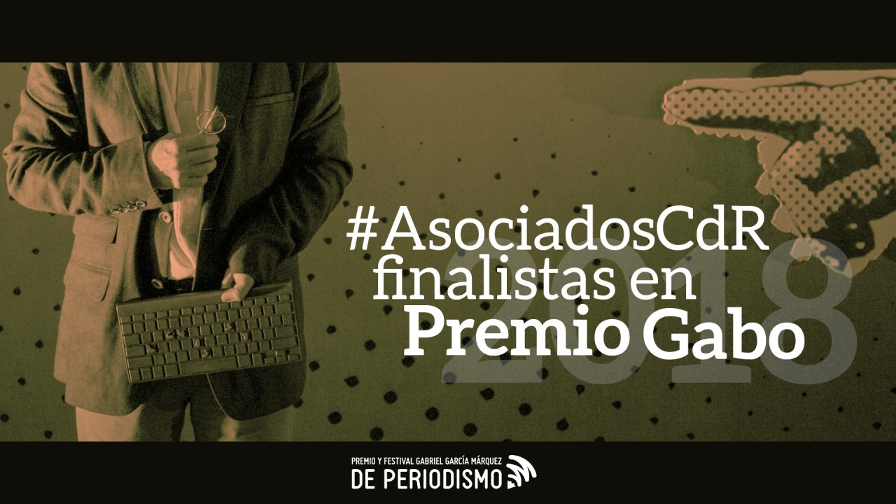 #AsociadosCdR finalistas del Premio Gabriel García Márquez de Periodismo 2018