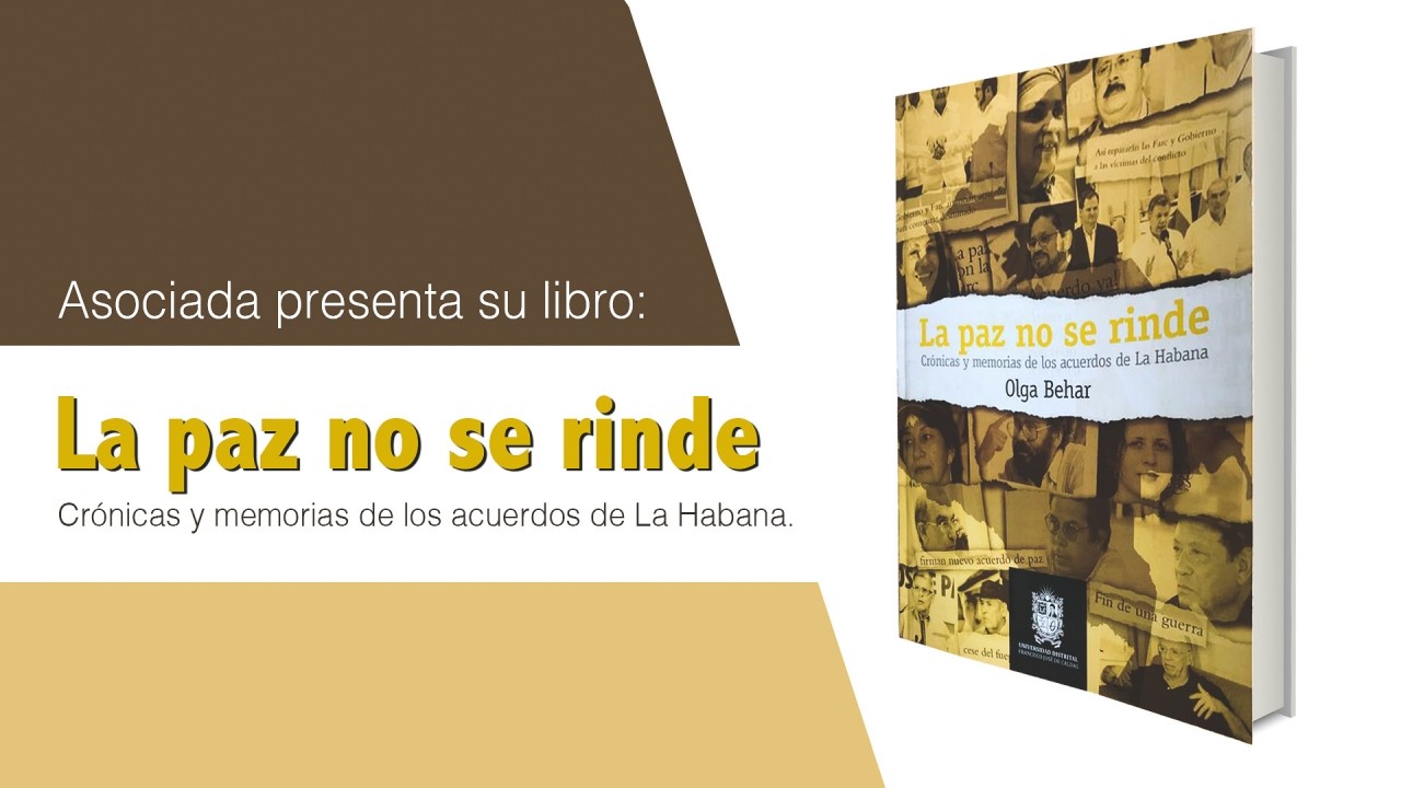 “La paz no se rinde. Crónicas y memorias  de los acuerdos de La Habana”