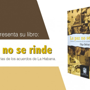 “La paz no se rinde. Crónicas y memorias  de los acuerdos de La Habana”