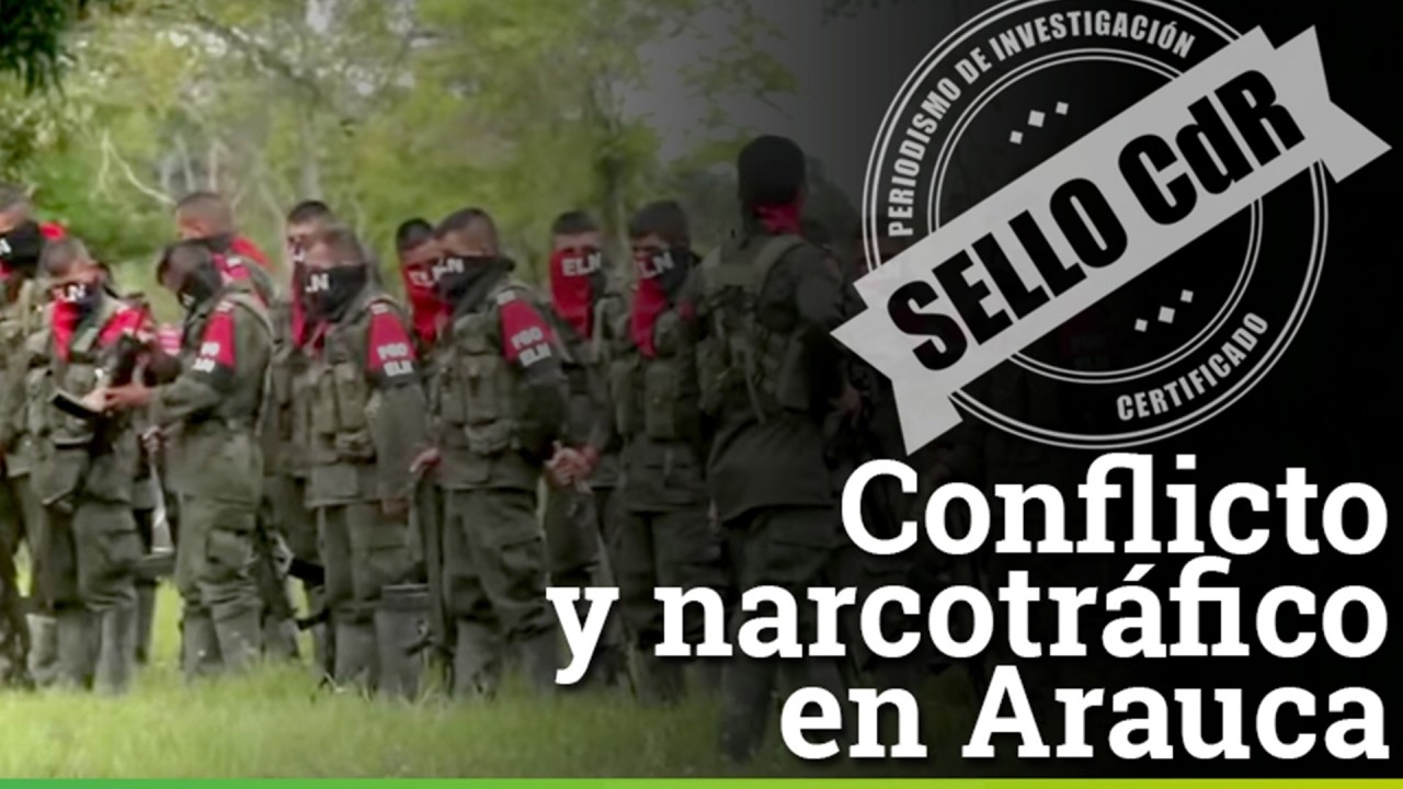 Conflicto y narcotráfico en Arauca. Investigación Sello CdR