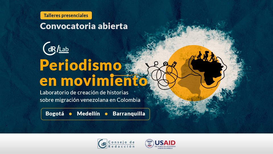 CdR/Lab Periodismo en movimiento Laboratorio de creación de historias sobre migración venezolana en Colombia