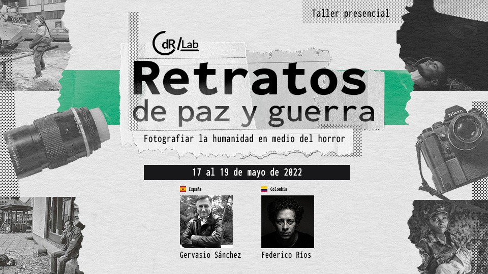 CdR/Lab Retratos de paz y guerra: Fotografiar la humanidad en medio del horror