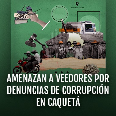 Amenazan a veedores por denuncias de corrupción en Caquetá