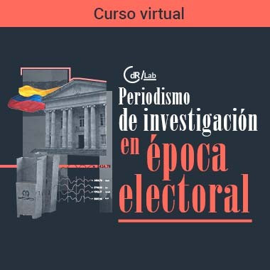 CdR/Lab Periodismo de investigación en época electoral - Curso virtual