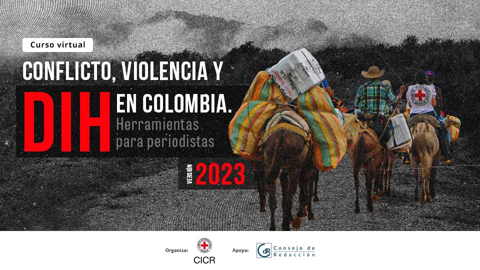 Curso virtual ‘Conflicto, violencia y DIH en Colombia. Herramientas para periodistas’. Versión 2023