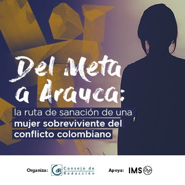 Del Meta a Arauca: la ruta de sanación de una mujer sobreviviente del conflicto colombiano 