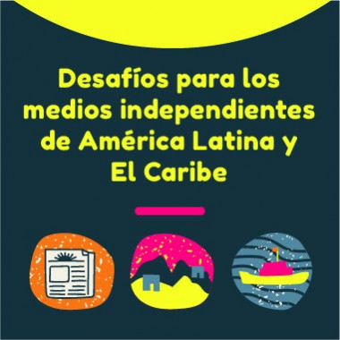 Cuatro desafíos para los medios independientes de América Latina y El Caribe