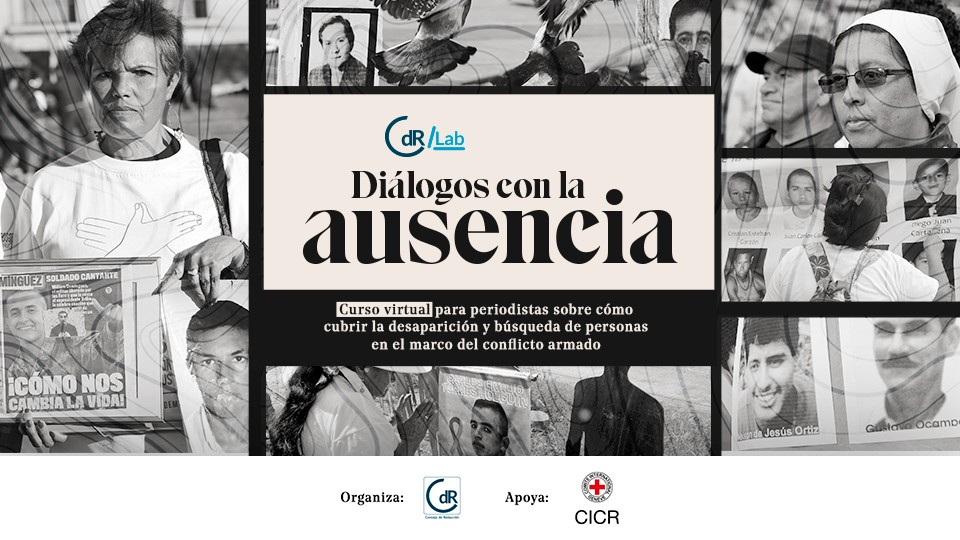 CdR/Lab Diálogos con la ausencia - Curso virtual para periodistas que cubren desaparición y búsqueda de personas