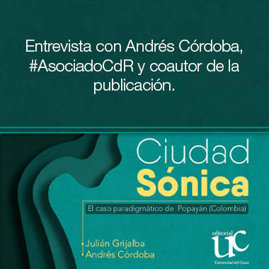 Divulgar la investigación científica: Ciudad Sónica, una mirada al paisaje sonoro de Popayán