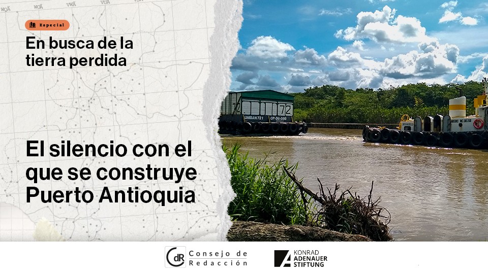 El silencio con el que se construye Puerto Antioquia