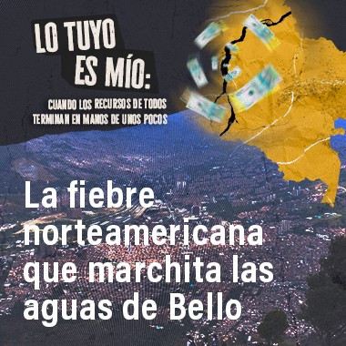 La fiebre norteamericana que marchita las aguas de Bello