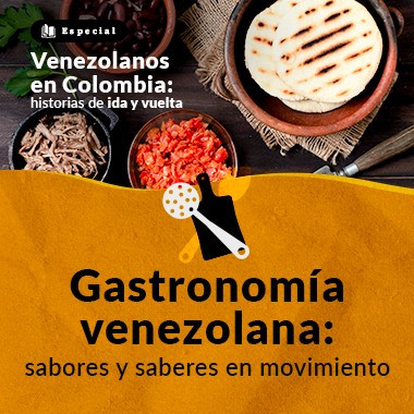 Gastronomía venezolana: sabores y saberes en movimiento