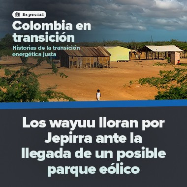 Los wayuu lloran por Jepirra ante la llegada de un posible parque eólico