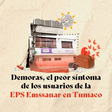 Demoras, el peor síntoma de los usuarios de la EPS Emssanar en Tumaco