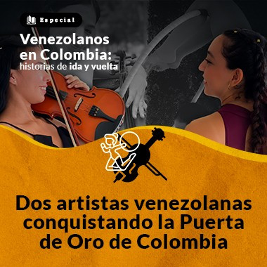 Dos artistas venezolanas conquistando la Puerta de Oro de Colombia