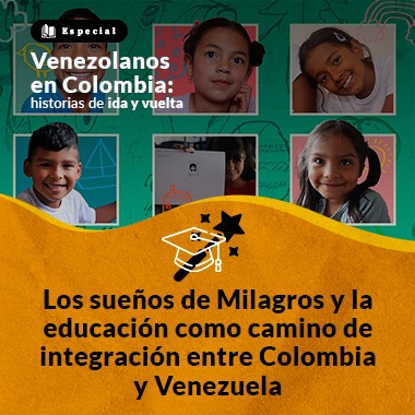 Los sueños de Milagros y la educación como camino de integración entre Colombia y Venezuela