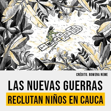 Las nuevas guerras reclutan niños en Cauca