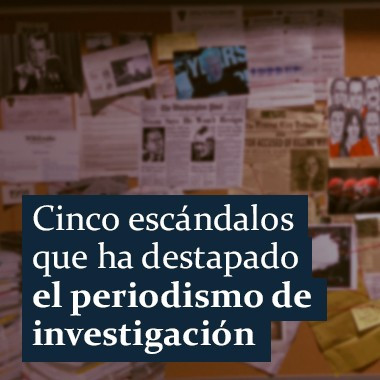 Así ha destapado a la corrupción el periodismo de investigación