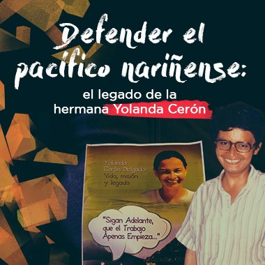 Defender el pacífico nariñense: el legado de la hermana Yolanda Cerón 