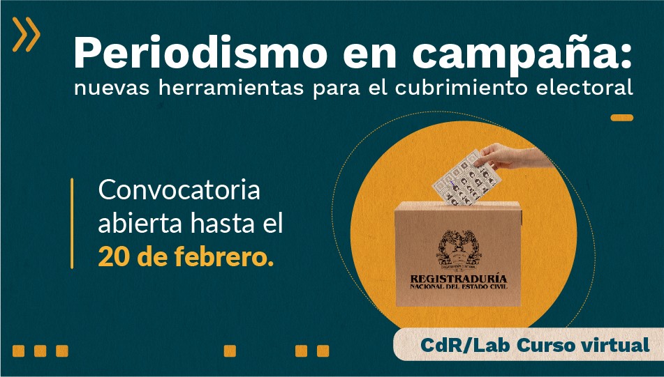 CdR/Lab Periodismo en campaña: nuevas herramientas para el cubrimiento electoral