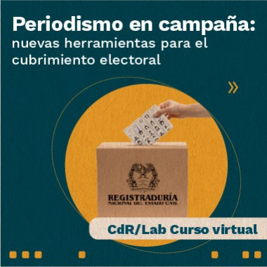 CdR/Lab Periodismo en campaña: nuevas herramientas para el cubrimiento electoral