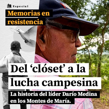 Del ‘clóset’ a la lucha campesina. La historia del líder Darío Medina en los Montes de María