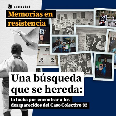 Una búsqueda que se hereda: la lucha por encontrar a los desaparecidos del Caso Colectivo 82