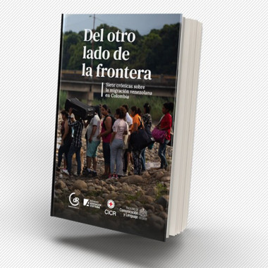 Del otro lado de la frontera. Siete crónicas sobre la migración venezolana en Colombia