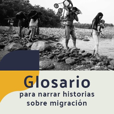 Glosario para narrar historias sobre migración