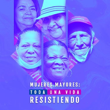 Mujeres mayores, toda una vida resistiendo