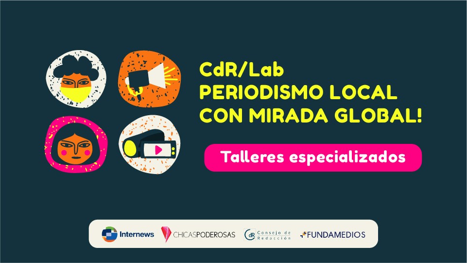 CdR/Lab Periodismo local con mirada global - talleres especializados 