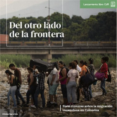 Asiste al lanzamiento del libro ‘Del otro lado de la frontera. Siete crónicas sobre la migración venezolana’