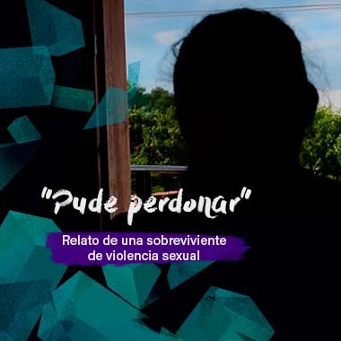 "Pude perdonar": relato de una sobreviviente de violencia sexual