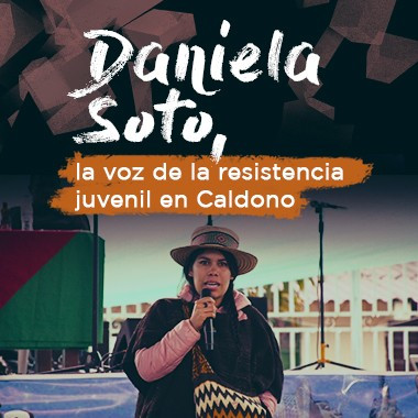 Daniela Soto, la voz de la resistencia juvenil en Caldono