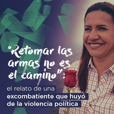 “Retomar las armas no es el camino”: el relato de una excombatiente que huyó de la violencia política