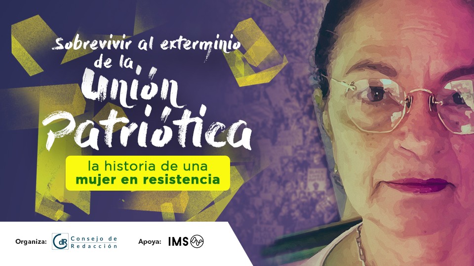 Sobrevivir al exterminio de la Unión Patriótica: la historia de una mujer en resistencia   