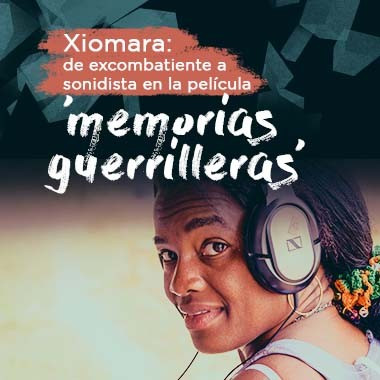 Xiomara: de excombatiente a sonidista en la película 'memorias guerrilleras'