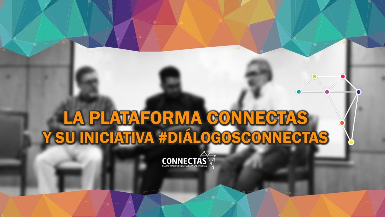 Conoce Connectas y su iniciativa #DiálogosConnectas