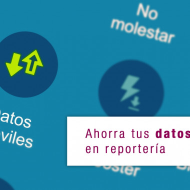 Algunas claves sencillas para ahorrar tus datos móviles en reportería