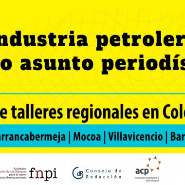 Ciclo de talleres: La industria petrolera como asunto periodístico